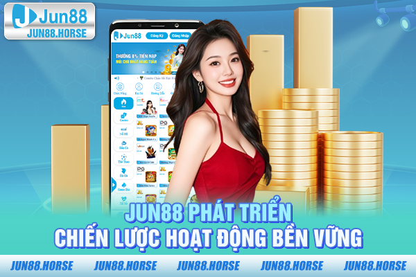 JUN88 phát triển chiến lược hoạt động bền vững