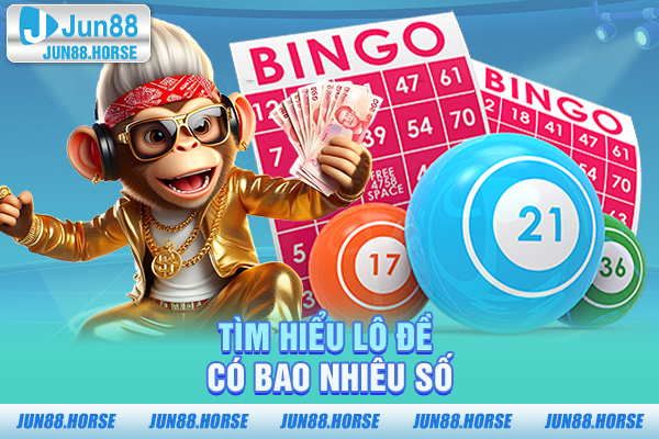 Tìm hiểu lô đề có bao nhiêu số